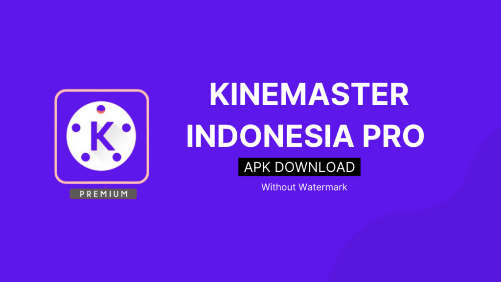 Download kinemaster pro bahasa indonesia